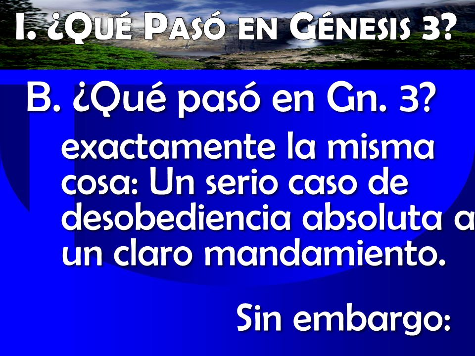 B. ¿Qué pasó en Gn. 3 I. ¿Qué Pasó en Génesis 3