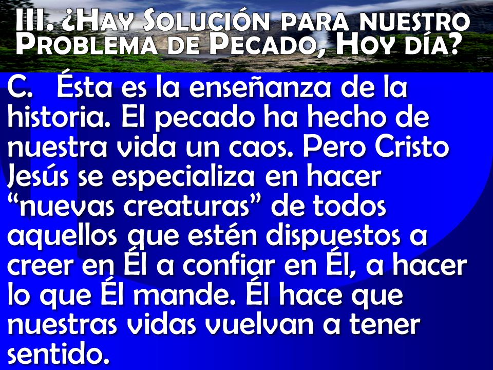 III. ¿Hay Solución para nuestro Problema de Pecado, Hoy día