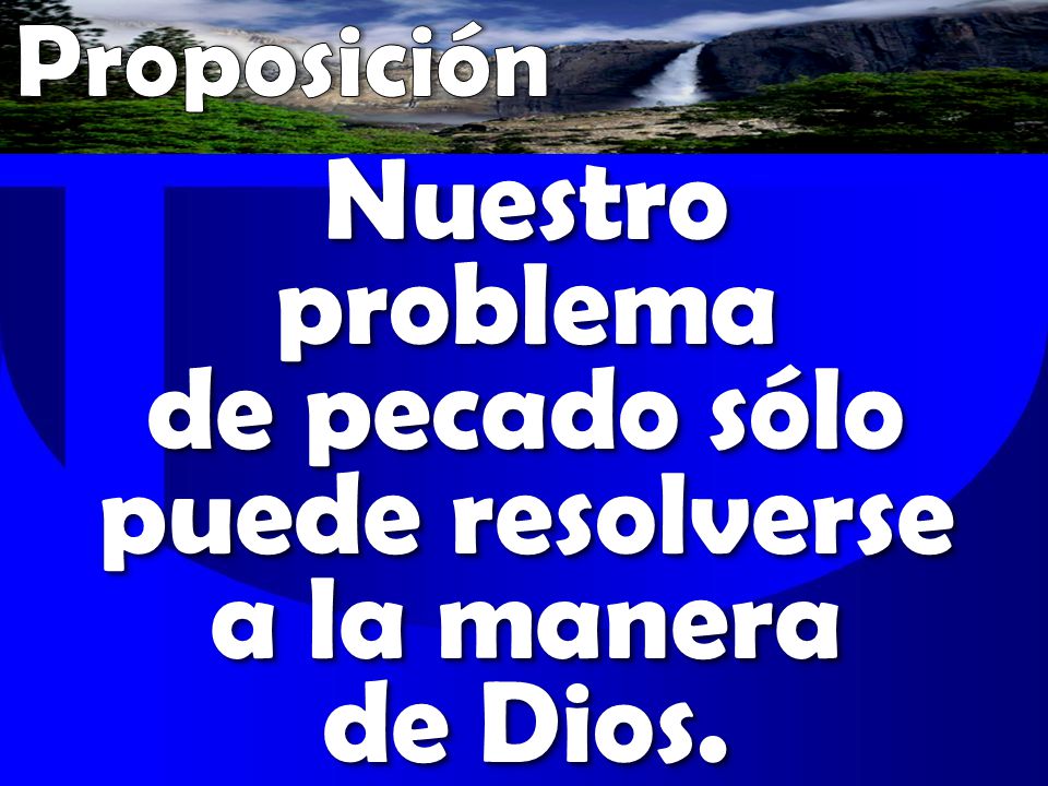 Nuestro problema de pecado sólo puede resolverse a la manera de Dios.