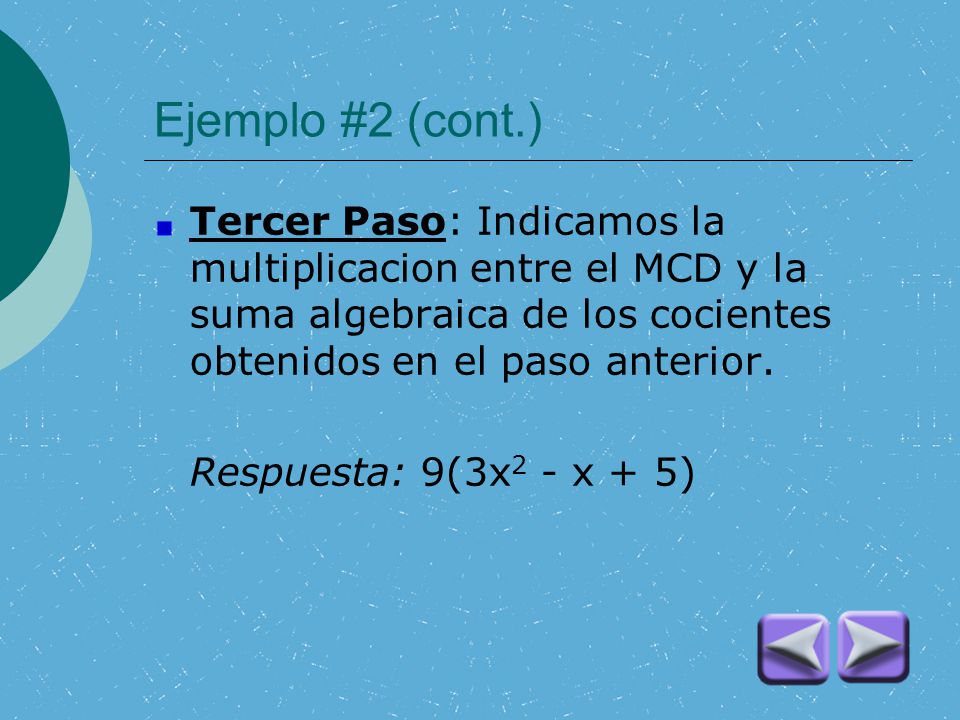Ejemplo #2 (cont.) Tercer Paso: Indicamos la multiplicacion entre el MCD y la suma algebraica de los cocientes obtenidos en el paso anterior.