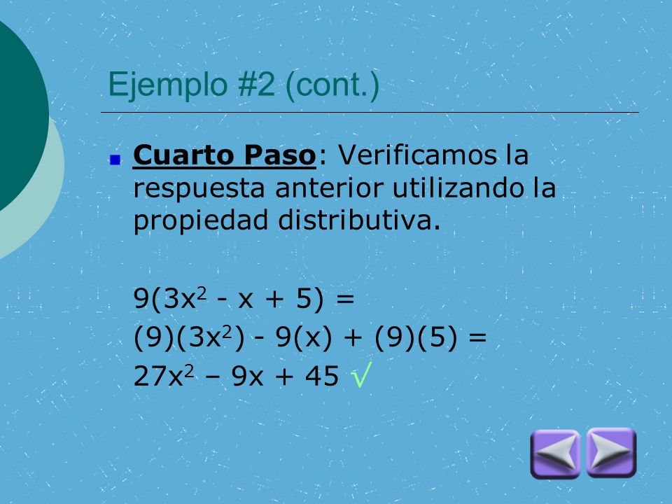 Ejemplo #2 (cont.) Cuarto Paso: Verificamos la respuesta anterior utilizando la propiedad distributiva.