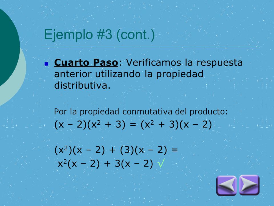 Ejemplo #3 (cont.) Cuarto Paso: Verificamos la respuesta anterior utilizando la propiedad distributiva.