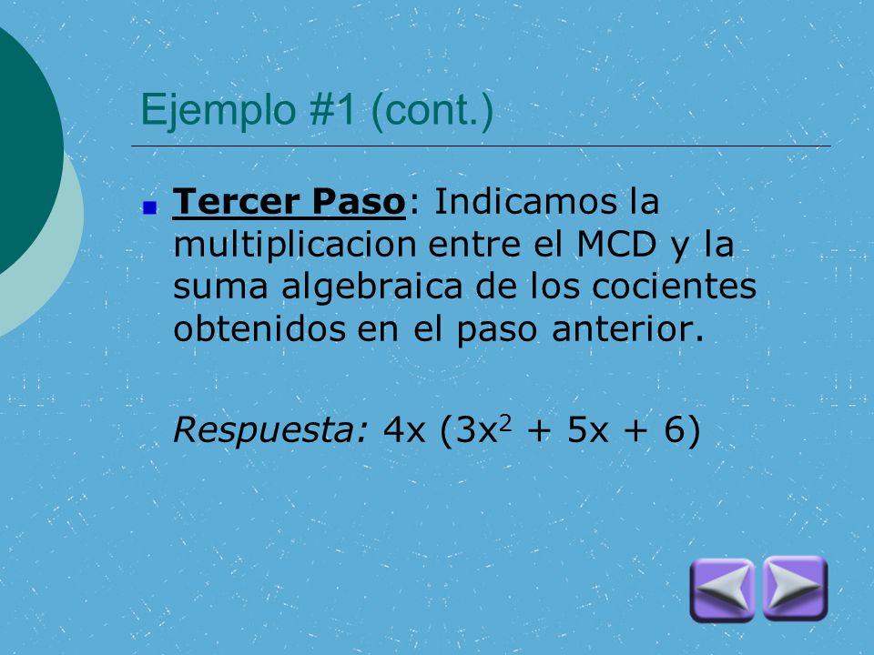 Ejemplo #1 (cont.) Tercer Paso: Indicamos la multiplicacion entre el MCD y la suma algebraica de los cocientes obtenidos en el paso anterior.