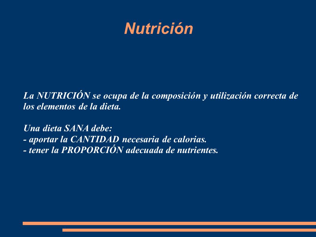 Nutrición La NUTRICIÓN se ocupa de la composición y utilización correcta de los elementos de la dieta.