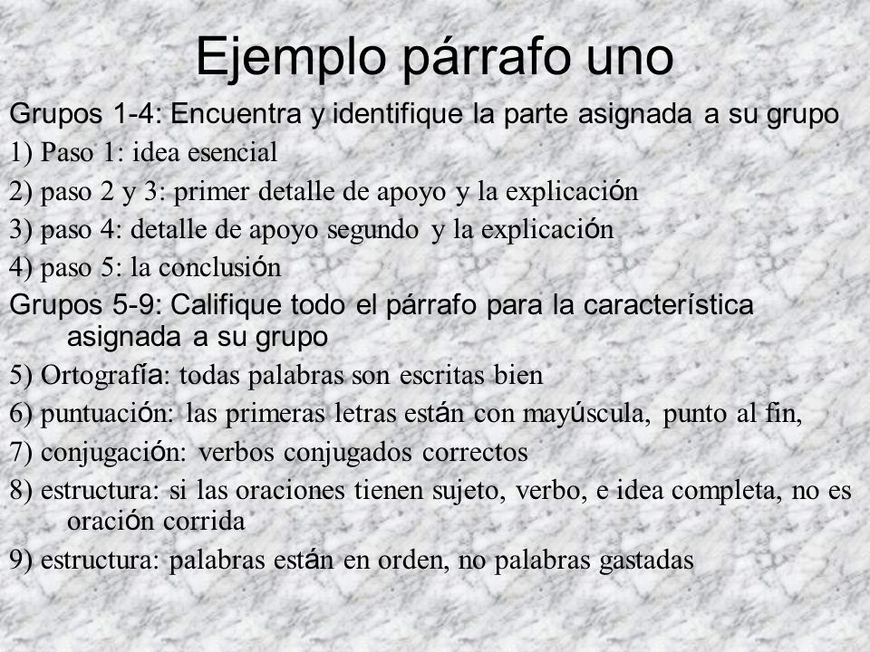 Ejemplo párrafo uno Grupos 1-4: Encuentra y identifique la parte asignada a su grupo. 1) Paso 1: idea esencial.