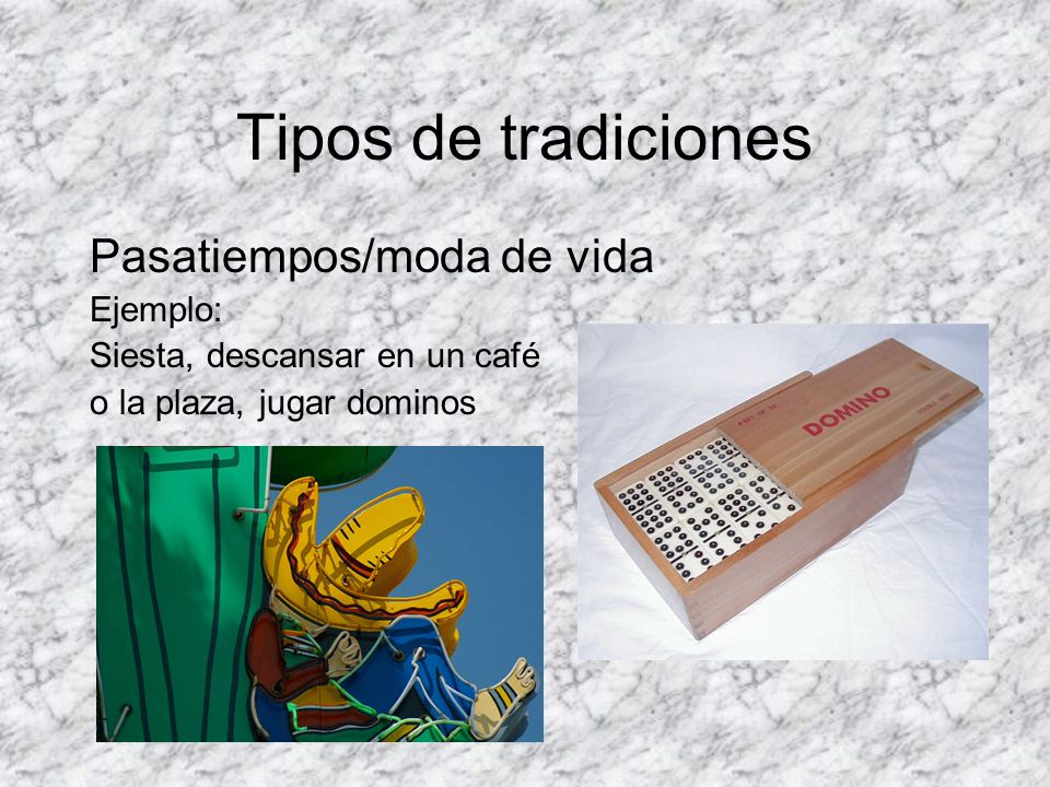 Tipos de tradiciones Pasatiempos/moda de vida Ejemplo:
