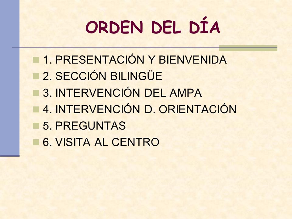 ORDEN DEL DÍA 1. PRESENTACIÓN Y BIENVENIDA 2. SECCIÓN BILINGÜE