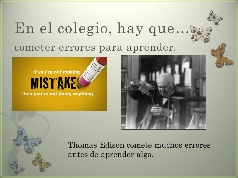 En el colegio, hay que… cometer errores para aprender.