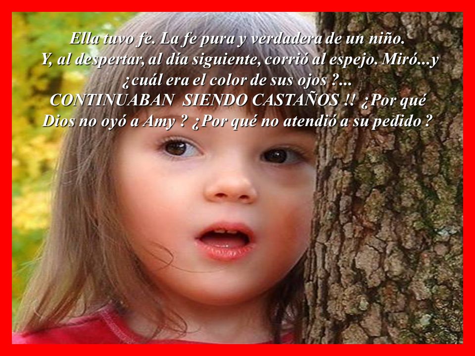 Ella tuvo fe. La fe pura y verdadera de un niño.