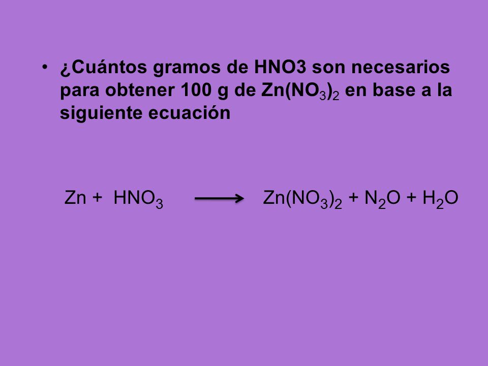 ¿Cuántos gramos de HNO3 son necesarios para obtener 100 g de Zn(NO3)2 en base a la siguiente ecuación