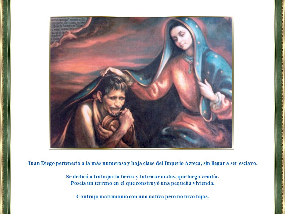 Se dedicó a trabajar la tierra y fabricar matas, que luego vendía.