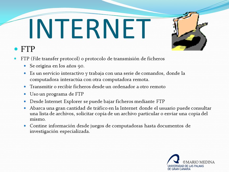 INTERNET FTP. FTP (File transfer protocol) o protocolo de transmisión de ficheros. Se origina en los años 90.