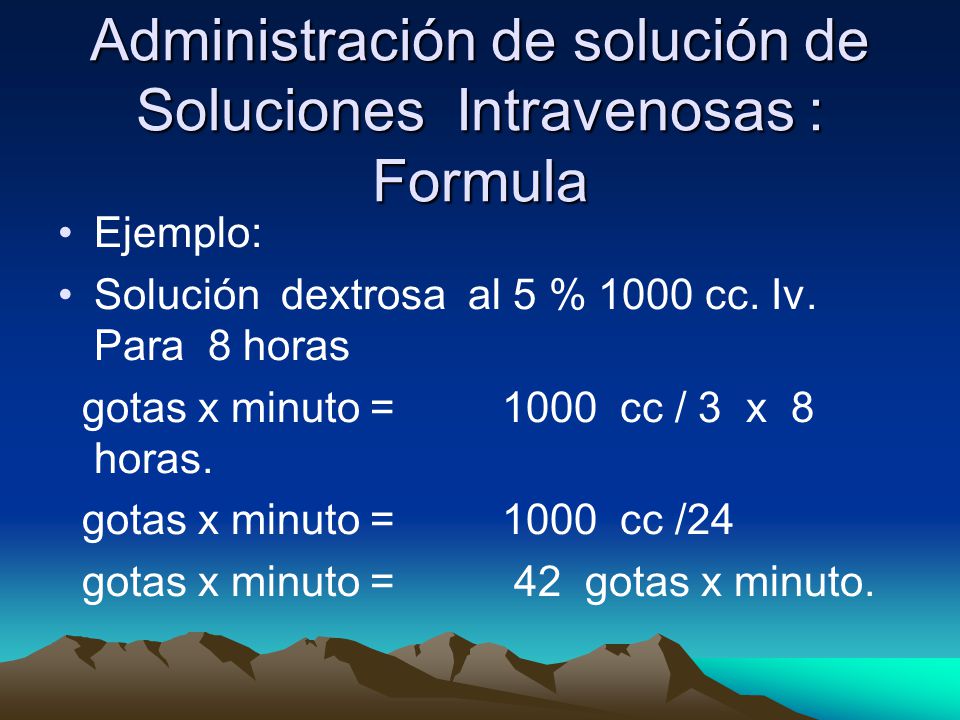Administración de solución de Soluciones Intravenosas : Formula