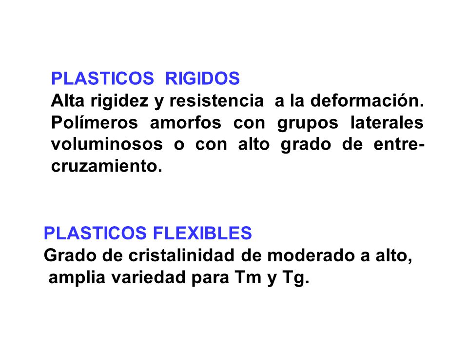 PLASTICOS RIGIDOS Alta rigidez y resistencia a la deformación.