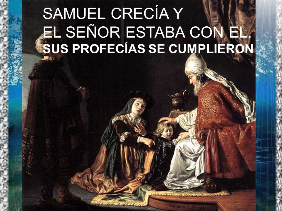 SAMUEL CRECÍA Y EL SEÑOR ESTABA CON EL. SUS PROFECÍAS SE CUMPLIERON