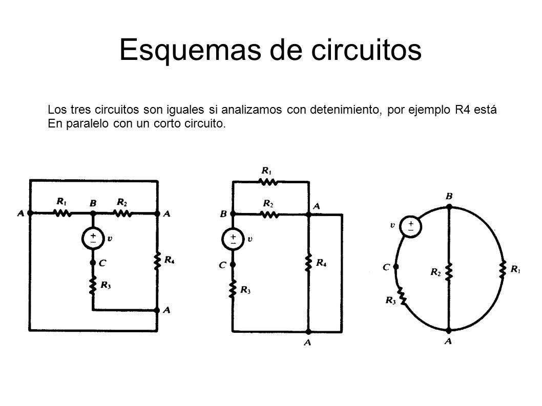 Esquemas de circuitos Los tres circuitos son iguales si analizamos con detenimiento, por ejemplo R4 está.