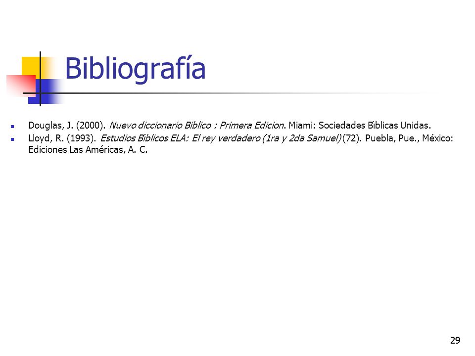 Bibliografía Douglas, J. (2000). Nuevo diccionario Biblico : Primera Edicion. Miami: Sociedades Bı́blicas Unidas.