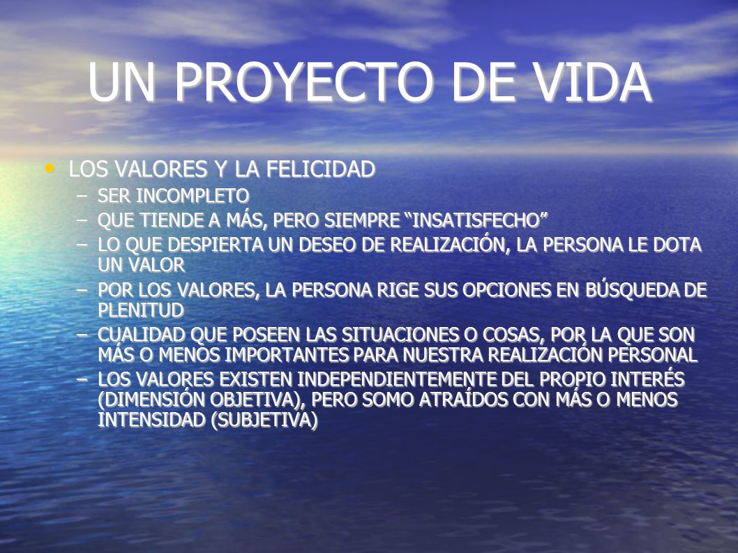 UN PROYECTO DE VIDA LOS VALORES Y LA FELICIDAD SER INCOMPLETO