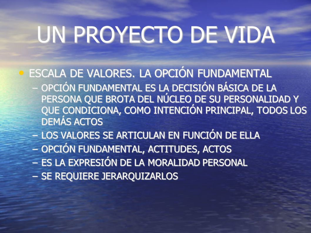 UN PROYECTO DE VIDA ESCALA DE VALORES. LA OPCIÓN FUNDAMENTAL