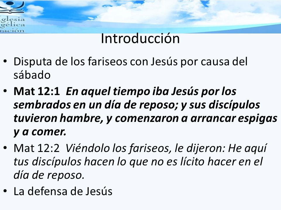 Introducción Disputa de los fariseos con Jesús por causa del sábado