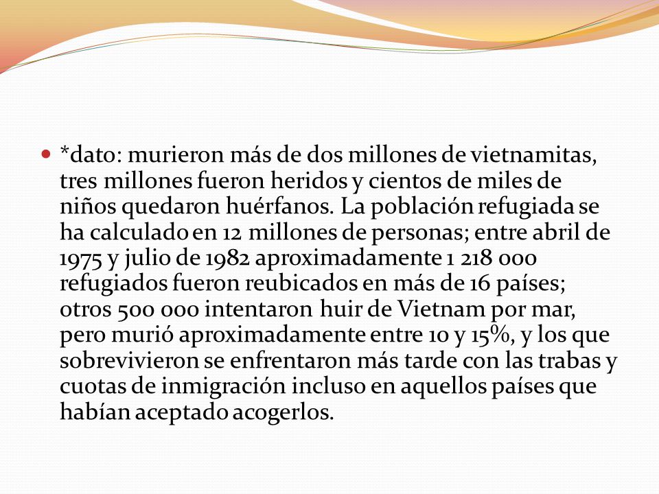 *dato: murieron más de dos millones de vietnamitas, tres millones fueron heridos y cientos de miles de niños quedaron huérfanos.