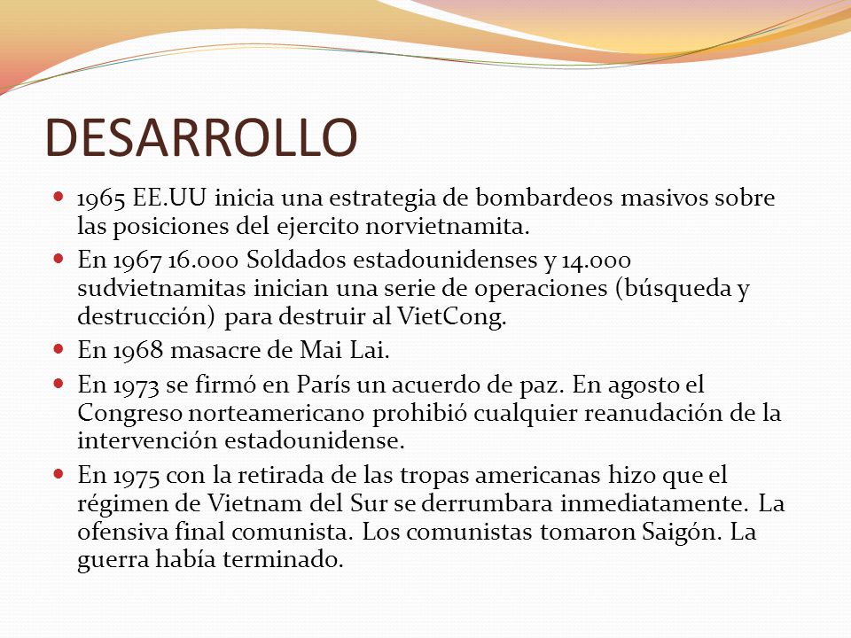 DESARROLLO 1965 EE.UU inicia una estrategia de bombardeos masivos sobre las posiciones del ejercito norvietnamita.
