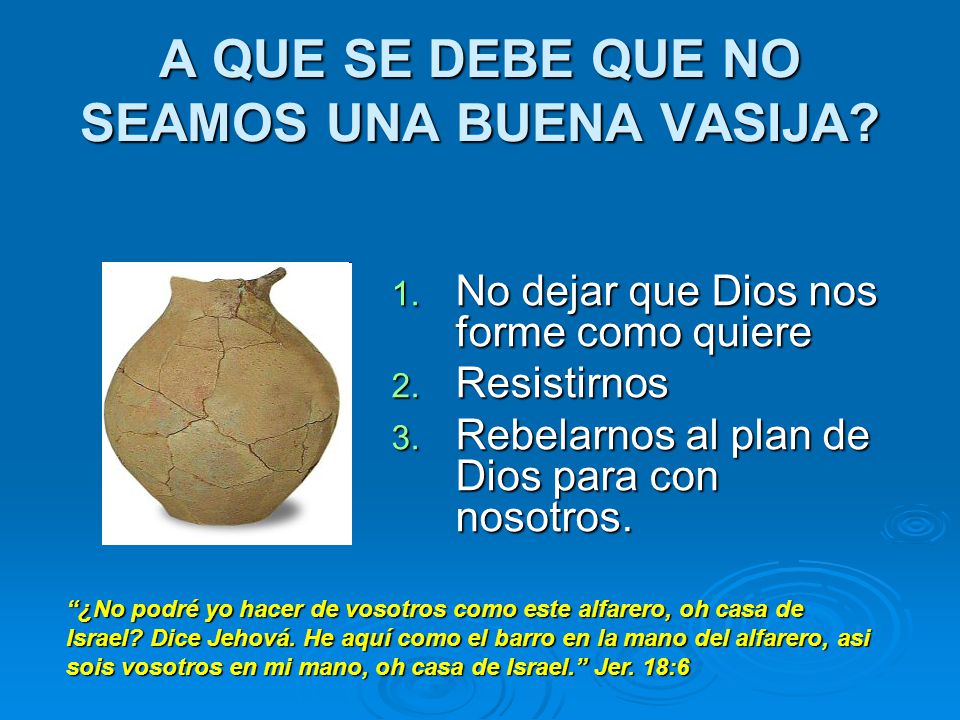 A QUE SE DEBE QUE NO SEAMOS UNA BUENA VASIJA