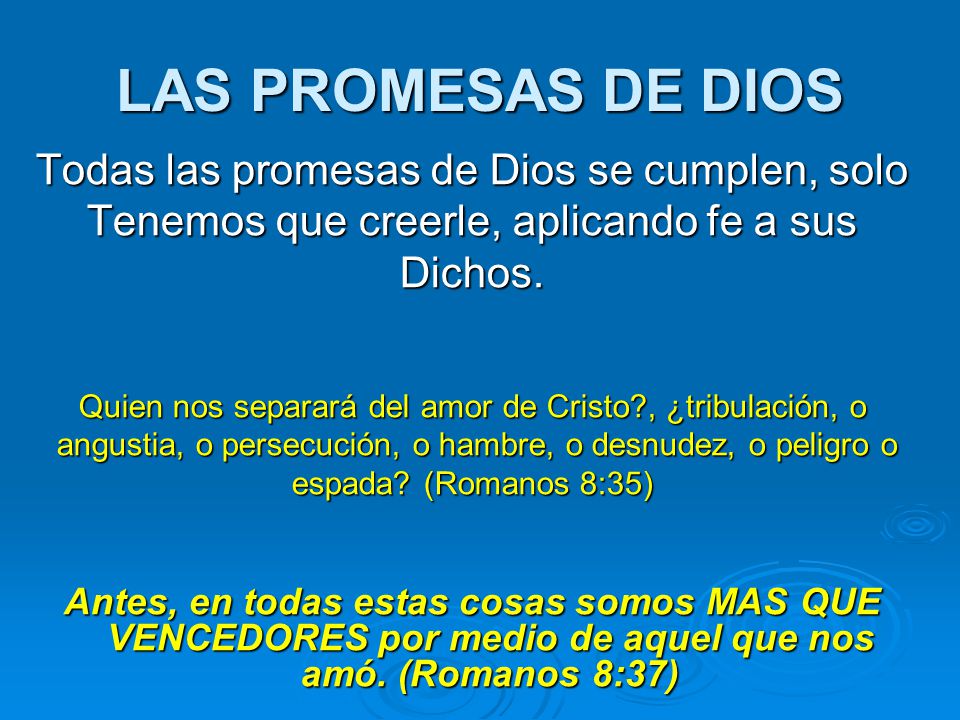 LAS PROMESAS DE DIOS Todas las promesas de Dios se cumplen, solo