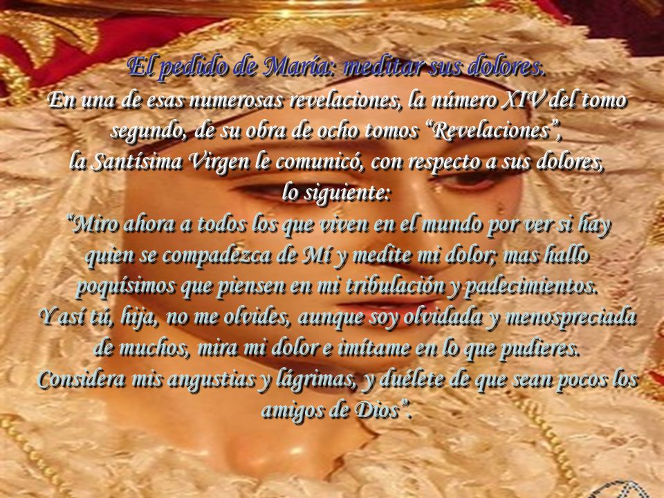 la Santísima Virgen le comunicó, con respecto a sus dolores,