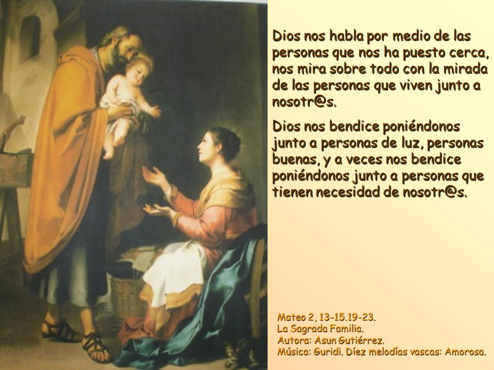 Dios nos habla por medio de las personas que nos ha puesto cerca, nos mira sobre todo con la mirada de las personas que viven junto a