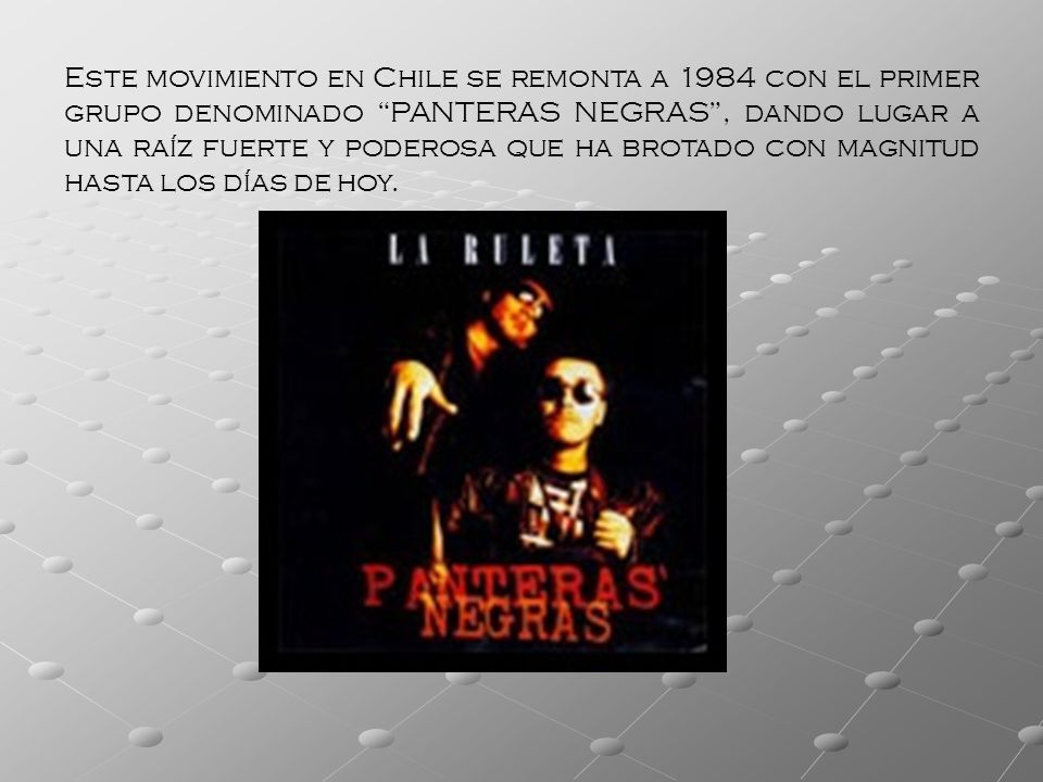 Este movimiento en Chile se remonta a 1984 con el primer grupo denominado PANTERAS NEGRAS , dando lugar a una raíz fuerte y poderosa que ha brotado con magnitud hasta los días de hoy.