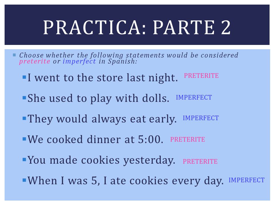 Practica: parte 2 I went to the store last night.