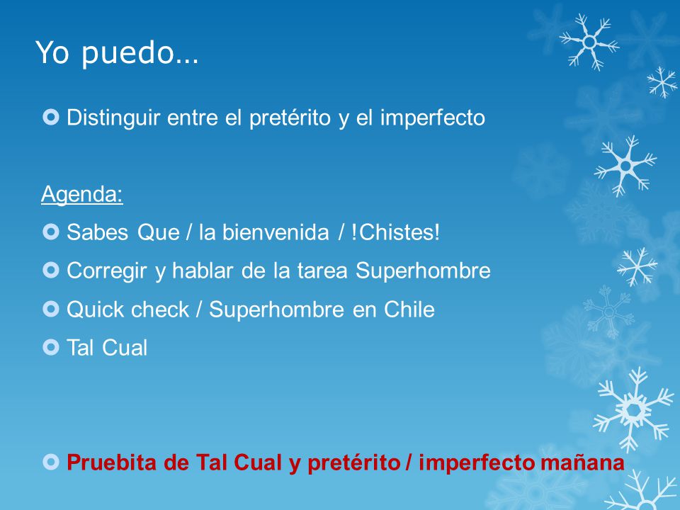 Yo puedo… Distinguir entre el pretérito y el imperfecto Agenda: