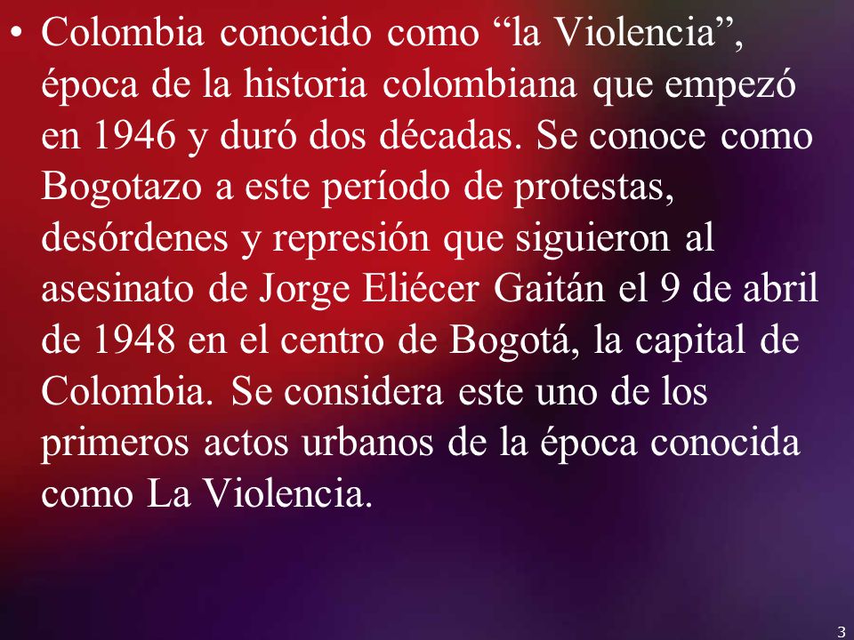 Colombia conocido como la Violencia , época de la historia colombiana que empezó en 1946 y duró dos décadas.