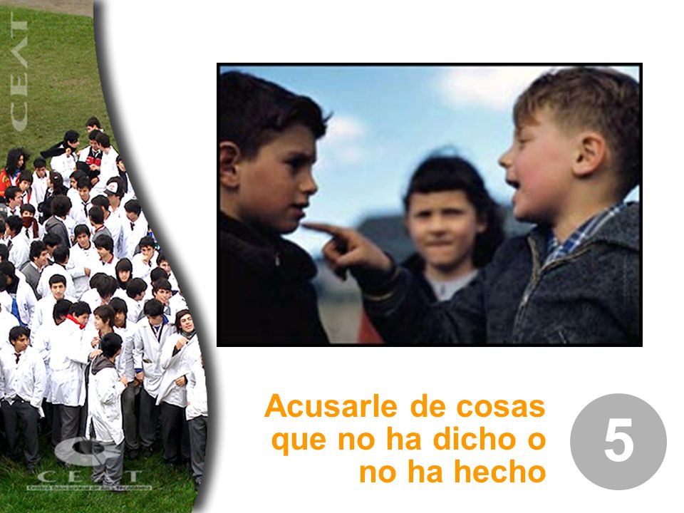 Acusarle de cosas que no ha dicho o no ha hecho