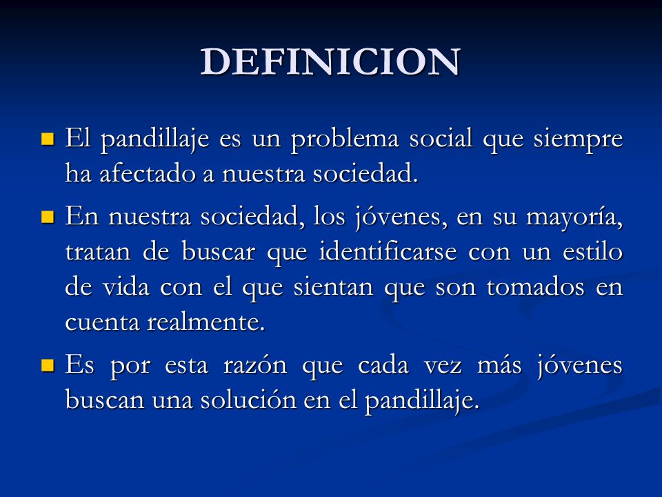 DEFINICION El pandillaje es un problema social que siempre ha afectado a nuestra sociedad.