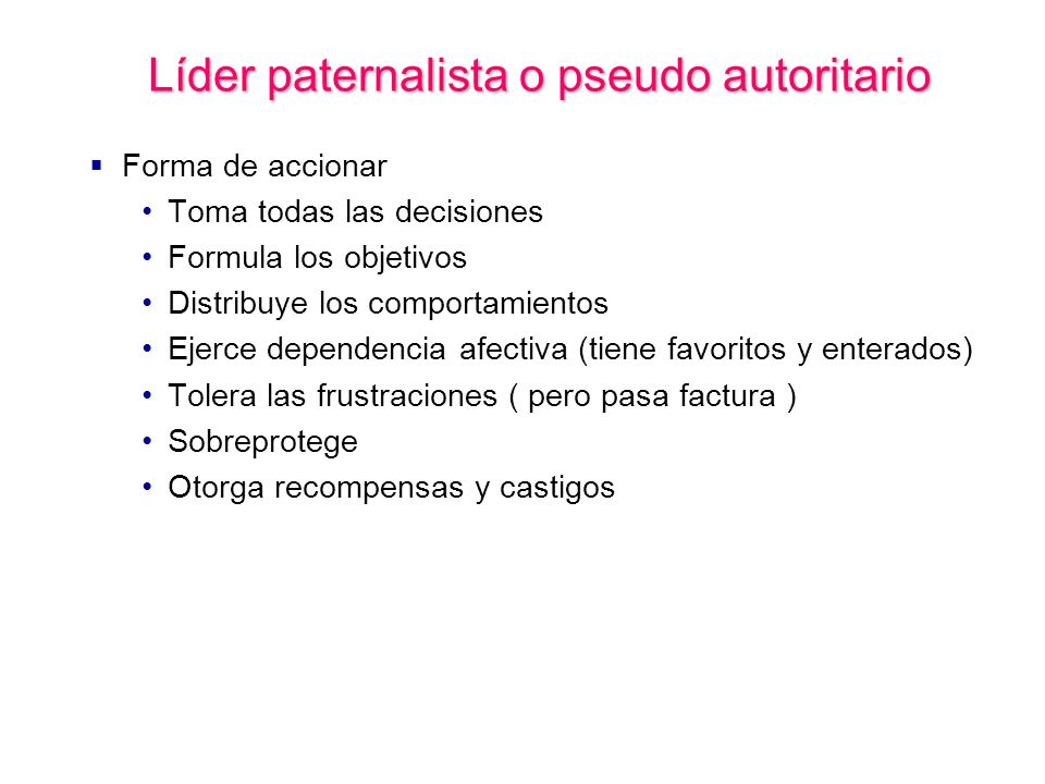 Líder paternalista o pseudo autoritario
