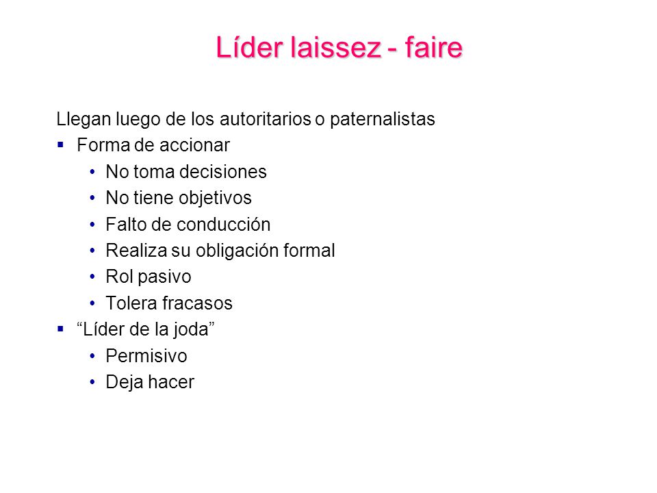 Líder laissez - faire Llegan luego de los autoritarios o paternalistas