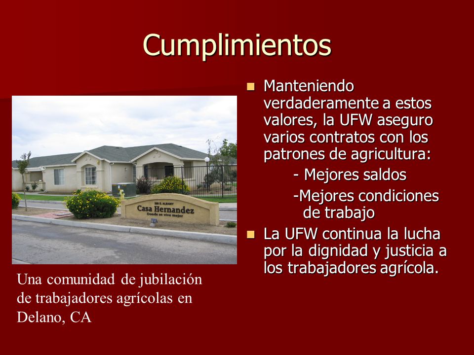 Cumplimientos Manteniendo verdaderamente a estos valores, la UFW aseguro varios contratos con los patrones de agricultura: