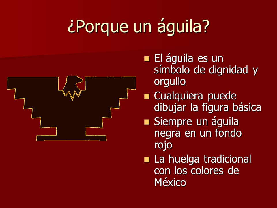 ¿Porque un águila El águila es un símbolo de dignidad y orgullo