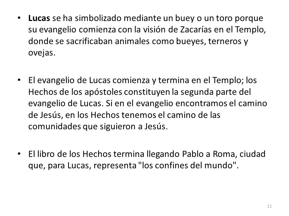 Lucas se ha simbolizado mediante un buey o un toro porque su evangelio comienza con la visión de Zacarías en el Templo, donde se sacrificaban animales como bueyes, terneros y ovejas.