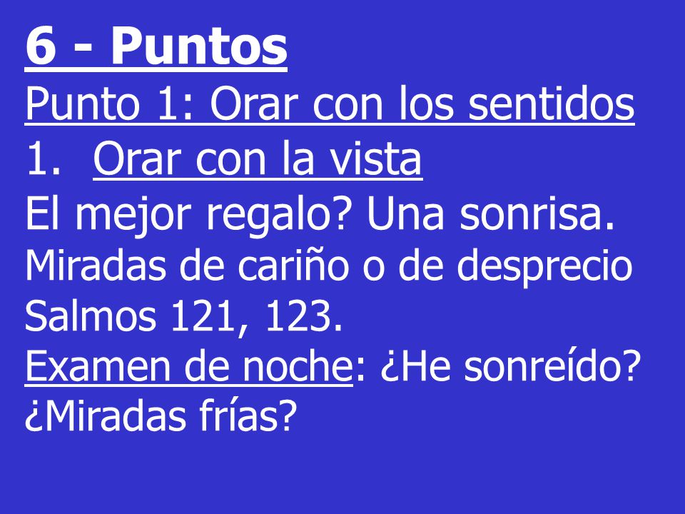 6 - Puntos Punto 1: Orar con los sentidos Orar con la vista
