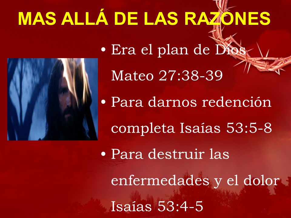 MAS ALLÁ DE LAS RAZONES Era el plan de Dios Mateo 27:38-39