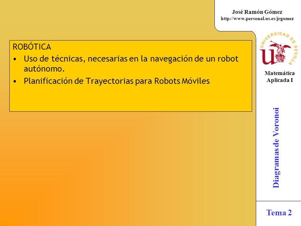 ROBÓTICA Uso de técnicas, necesarias en la navegación de un robot autónomo.