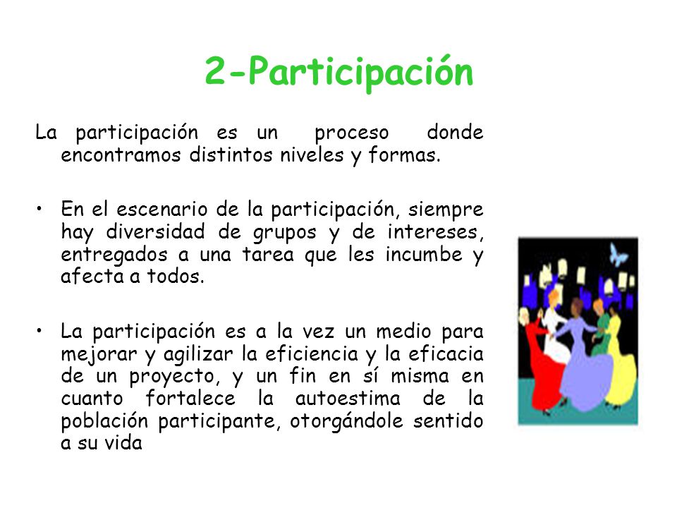 2-Participación La participación es un proceso donde encontramos distintos niveles y formas.