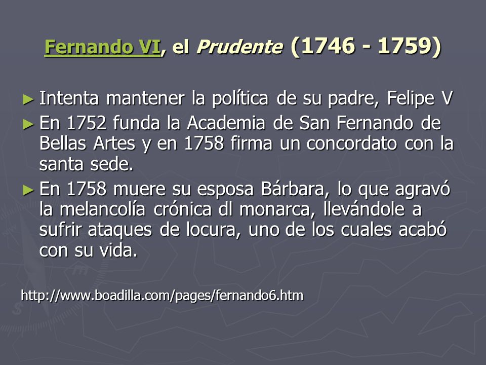 Fernando VI, el Prudente ( )
