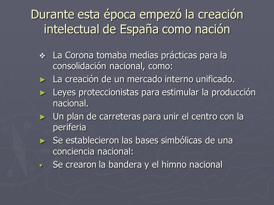 Durante esta época empezó la creación intelectual de España como nación