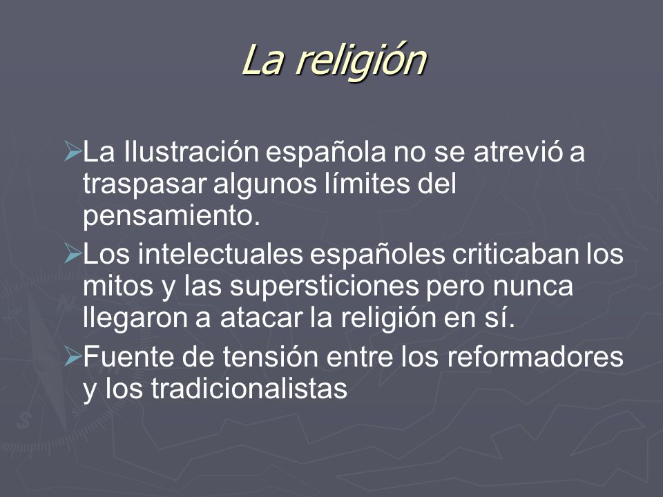 La religión La Ilustración española no se atrevió a traspasar algunos límites del pensamiento.
