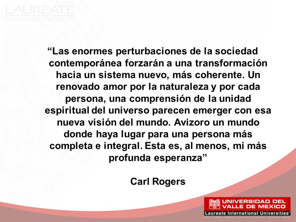 Las enormes perturbaciones de la sociedad contemporánea forzarán a una transformación hacia un sistema nuevo, más coherente.