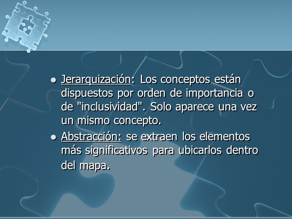 Jerarquización: Los conceptos están dispuestos por orden de importancia o de inclusividad . Solo aparece una vez un mismo concepto.